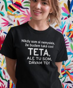 Vtipné tričko nikdy som si nemyslela cool teta