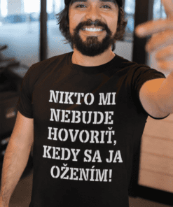 Vtipné tričko nikto nebude hovoriť kedy sa ožením
