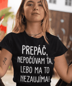 Vtipné tričko prepáč nepočúvam ťa