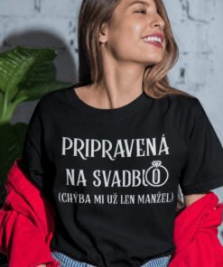 Vtipné tričko pripravená na svadbu