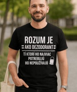 Vtipné tričko rozum je ako dezodorant