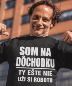 Vtipné tričko som na dôchodku ty ešte nie