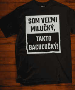 Vtipné tričko som veľmi milučký