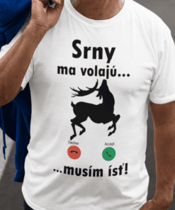 Vtipné tričko srny ma volajú musím ísť