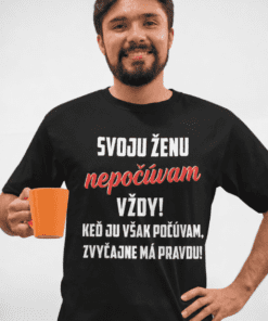 Vtipné tričko svoju ženu nepočúvam vždy