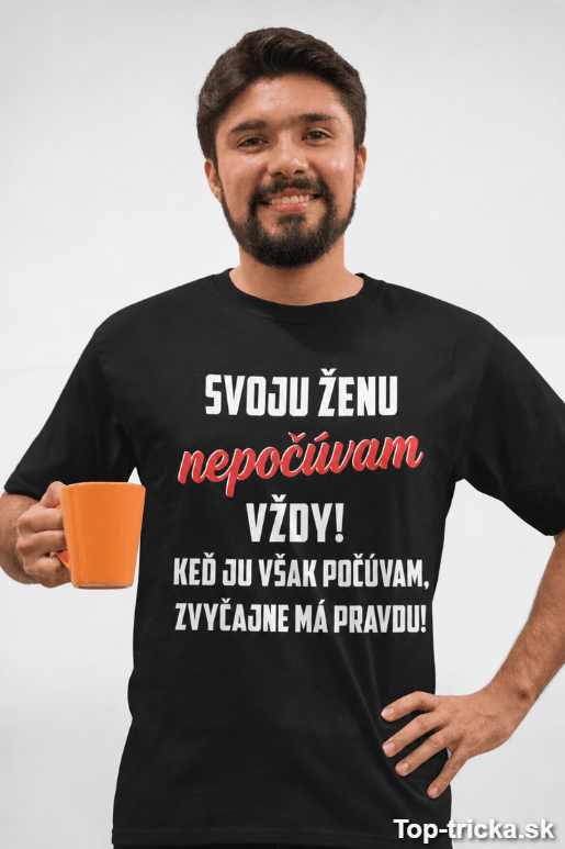 Vtipné tričko svoju ženu nepočúvam vždy