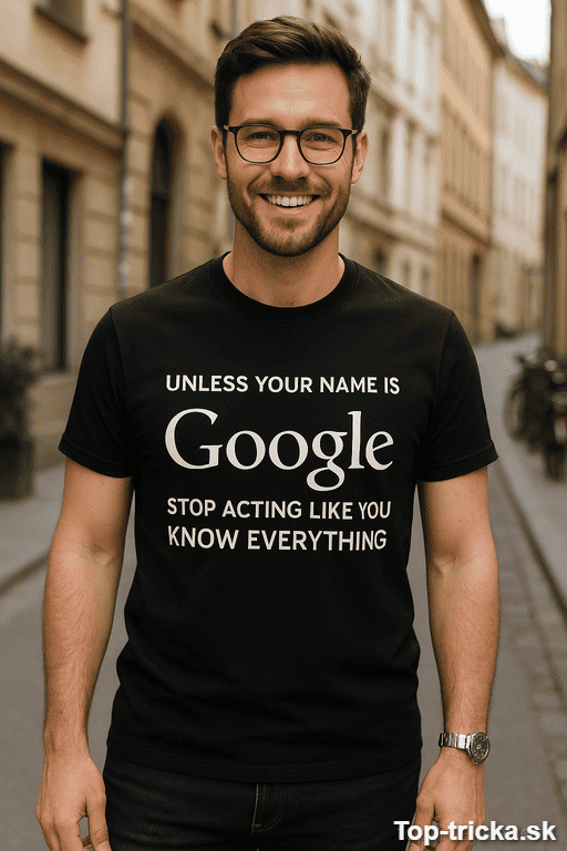 Vtipné tričko unless your name is Google
