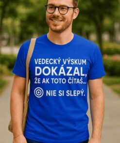 Vtipné tričko vedecký výskum nie si slepý