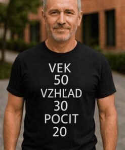 Vtipné tričko vek 50 vzhľad 30 pocit 20