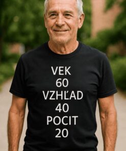 Vtipné tričko vek 60 vzhľad 40 pocit 20