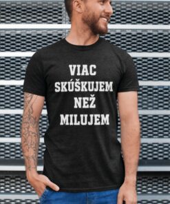Vtipné tričko viac skúškujem než milujem