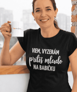 Vtipné tričko vyzerám príliš mlado na babičku