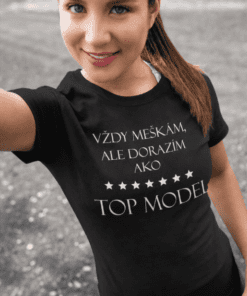 Vtipné tričko vždy meškám ale top model