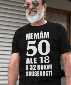 Vtipné tričko nemám 50 ale 18 skúseností