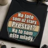 Vtipné pánske tričko s retro nápisom Na toto som už starý. Prestať? Na to som ešte mladý. s vintage pruhmi